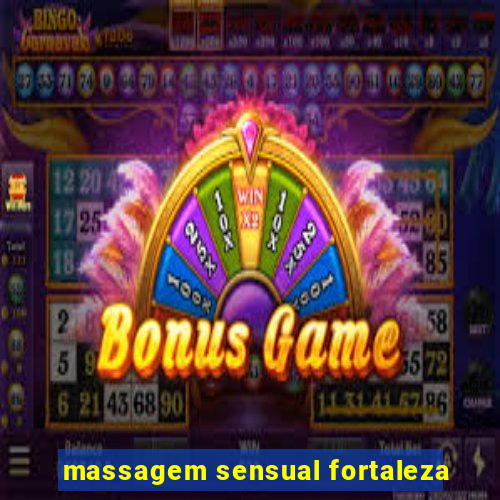 massagem sensual fortaleza